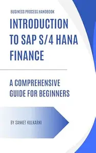 Introduction To SAP S/4 HANA Finance: A Comprehensive Guide for Beginners