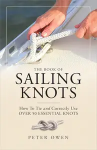 The Book of Sailing Knots: How To Tie and Correctly Use Over 50 Essential Knots