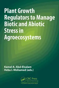 Plant Growth Regulators to Manage Biotic and Abiotic Stress in Agroecosystems