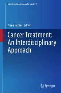 Cancer Treatment: An Interdisciplinary Approach: An Interdisciplinary Approach (Interdisciplinary Cancer Research, 2)