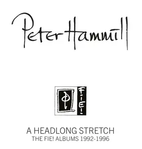 Peter Hammill - A Headlong Stretch: The Fie! Albums 1992-1996 (2026)