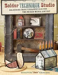 Solder Technique Studio: Soldering Iron Fundamentals for the Mixed Media Artist