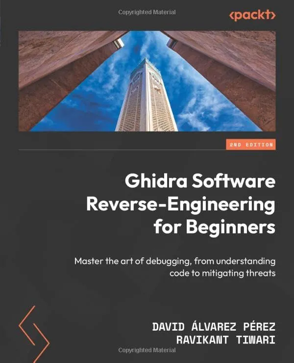 Ghidra Software Reverse-Engineering for Beginners: Master the art of debugging