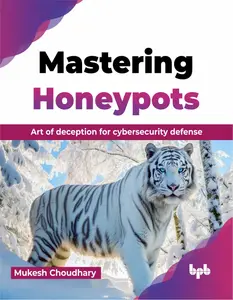 Mastering Honeypots: Art of deception for cybersecurity defense (English Edition)