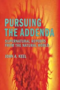 Pursuing the Addenda: Supernatural Reports From the Natural World