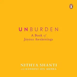 Unburden: A Book of Joyous Awakenings [Audiobook]