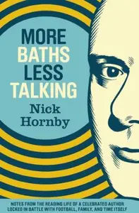 More Baths Less Talking: Notes from the Reading Life of a Celebrated Author Locked in Battle with Football, Family, and Time It