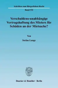 Verschuldens-unabhängige Vertragshaftung des Mieters für Schäden an der Mietsache?