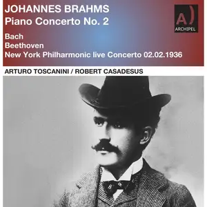 Arturo Toscanini, Robert Casadesus - Brahms, J.S. Bach & Beethoven: Orchestral Works (Remastered) (2024) [24/96]