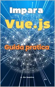 Impara Vue.js: Guida Pratica (Italian Edition)