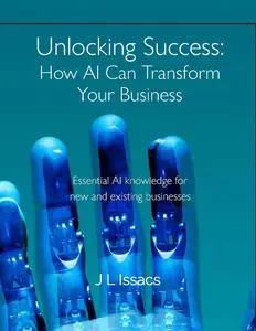 Unlocking Success: How AI Can Transform Your Business