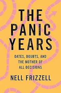 The Panic Years: Dates, Doubts, and the Mother of All Decisions