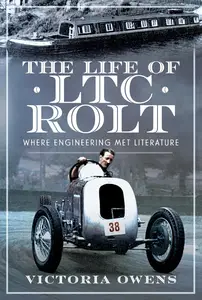 The Life of LTC Rolt: Where Engineering Met Literature