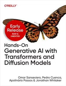 Hands-On Generative AI with Transformers and Diffusion Models, 6th Early Release