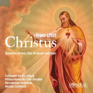 Collegium Vocale Leipzig - Franz Liszt Christus (Oratorium für Soli, Chor, Orchester und Orgel ) (2024)