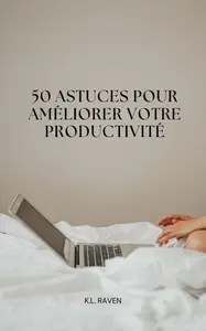 50 astuces pour améliorer sa productivité (French Edition)