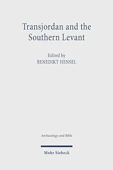 Transjordan and the Southern Levant: New Approaches Regarding the Iron Age and the Persian Period from Hebrew Bible Stud