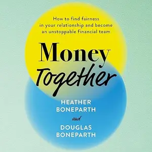 Money Together: How to Find Fairness in Your Relationship and Become an Unstoppable Financial Team [Audiobook]