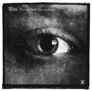Bliss - No One Built This Moment (2009)
