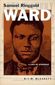 Samuel Ringgold Ward: A Life of Struggle