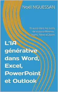 Noël Nguessan, "L’IA générative dans Word, Excel, PowerPoint et Outlook"