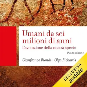 «Umani da sei milioni di anni? L’evoluzione della nostra specie» by Olga Rickards