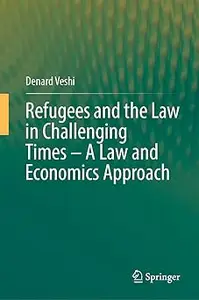 Refugees and the Law in Challenging Times – A Law and Economics Approach