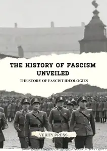 The History of Fascism Unveiled: The Story of Fascist Ideologies