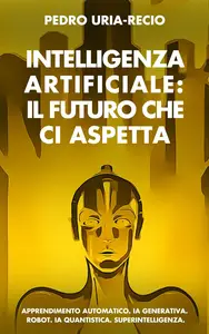 Intelligenza Artificiale: il Futuro che Ci Aspetta