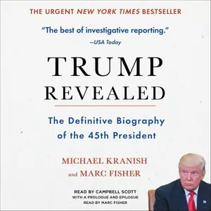 Trump Revealed: An American Journey of Ambition, Ego, Money, and Power