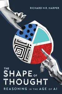 The Shape of Thought: Reasoning in the Age of AI