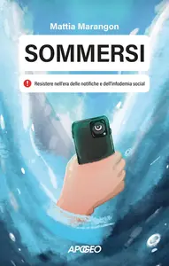 Mattia Marangon - Sommersi. Resistere nell'era delle notifiche e dell'infodemia social