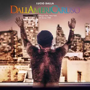 Lucio Dalla - Dallamericaruso - Live at Village Gate, New York 23/03/1986 (2023) (Hi-Res)