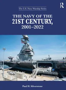 The Navy of the 21st Century, 2001-2022 (The U.S. Navy Warship Series)