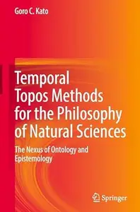 Temporal Topos Methods for the Philosophy of Natural Sciences