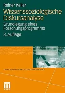 Wissenssoziologische Diskursanalyse: Grundlegung eines Forschungsprogramms