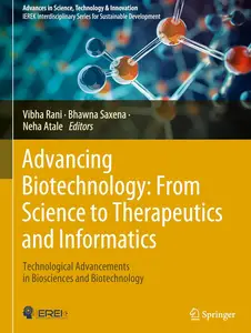 Advancing Biotechnology: From Science to Therapeutics and Informatics