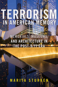 Terrorism in American Memory : Memorials, Museums, and Architecture in the Post-9/11 Era