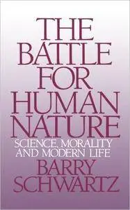 The Battle for Human Nature: Science, Morality and Modern Life