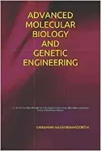 ADVANCED MOLECULAR BIOLOGY AND GENETIC ENGINEERING