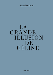 La grande illusion de Céline - Jean Narboni