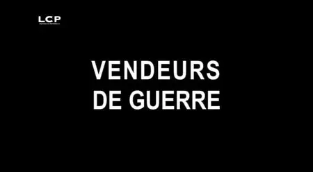 (LCP) Vendeurs de guerre (2015)