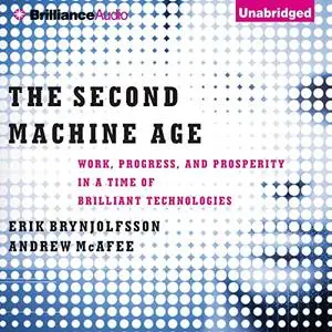 The Second Machine Age: Work, Progress, and Prosperity in a Time of Brilliant Technologies [Audiobook]