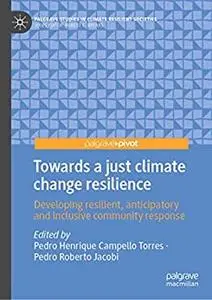 Towards a just climate change resilience: Developing resilient, anticipatory and inclusive community response
