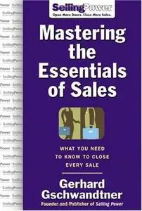 Mastering The Essentials of Sales: What You Need to Know to Close Every Sale