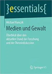 Medien und Gewalt: Überblick über den aktuellen Stand der Forschung und der Theoriediskussion