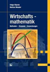 Wirtschaftsmathematik: Methoden - Beispiele - Anwendungen