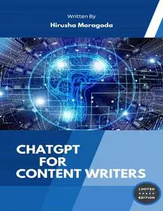 ChatGPT for Content Writers By: Hirusha Moragoda