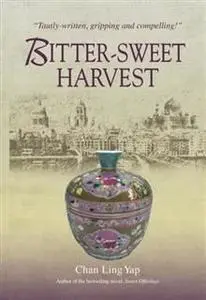 «Bitter-Sweet Harvest. A sequel to the acclaimed and well-loved Sweet Offerings» by Chan Ling Yap