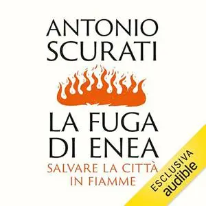 «La fuga di Enea? Salvare la città in fiamme» by Antonio Scurati